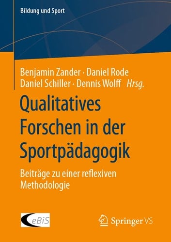 Qualitatives Forschen in der Sportpädagogik Beiträge zu einer reflexiven Methodologie