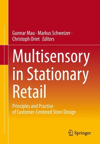 Multisensory in Stationary Retail Principles and Practice of Customer-Centered Store Design