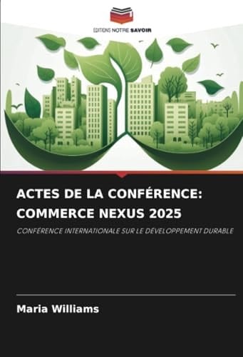 ACTES DE LA CONFÉRENCE: COMMERCE NEXUS 2025: CONFÉRENCE INTERNATIONALE SUR LE DÉVELOPPEMENT DURABLE (French Edition)