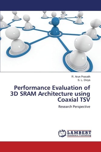 Performance Evaluation of 3D SRAM Architecture Using Coaxial TSV Research Perspective