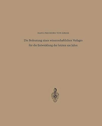 Die Bedeutung eines wissenschaftlichen Verlages für die Entwicklung der letzten 100 Jahre: Festrede zum 125jährigen Bestehen des Springer-Verlages ... · New York am 10. Mai 1967 (German Edition)