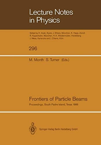 Frontiers of Particle Beams Proceedings of a Topical Course, Held by the Joint US-CERN School on Particle Accelerators at South Padre Island, Texas, October 23–29, 1986
