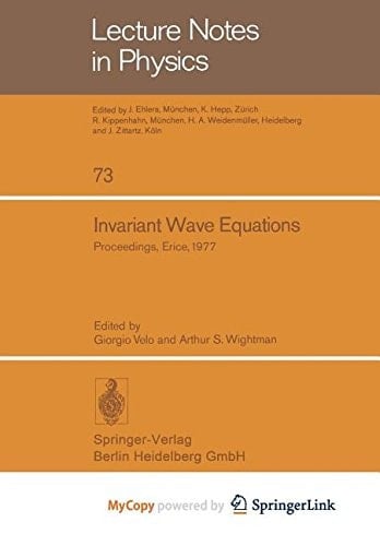 Invariant Wave Equations Proceedings of the “Ettore Majorana” International School of Mathematical Physics, Held in Erice, June 27 to July 9, 1977