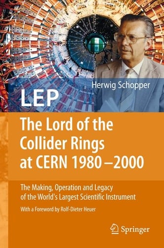 LEP - The Lord of the Collider Rings at CERN 1980-2000 The Making, Operation and Legacy of the World's Largest Scientific Instrument