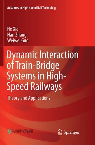 Dynamic Interaction of Train-Bridge Systems in High-Speed Railways Theory and Applications