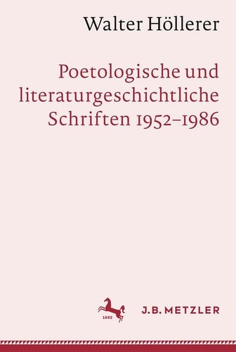 Walter Höllerer Poetologische und Literaturgeschichtliche Schriften 1952-1986