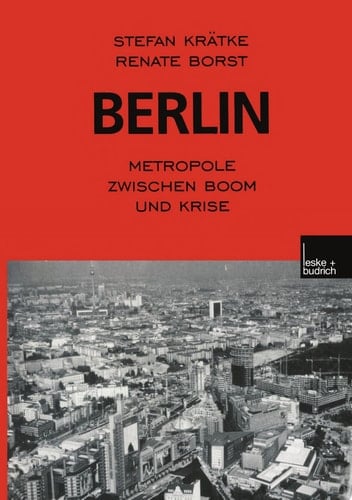Berlin: Metropole zwischen Boom und Krise