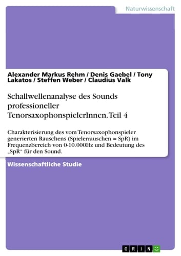 Schallwellenanalyse des Sounds professioneller TenorsaxophonspielerInnen. Teil 4 Charakterisierung des vom Tenorsaxophonspieler generierten Rauschens (Spielerrauschen