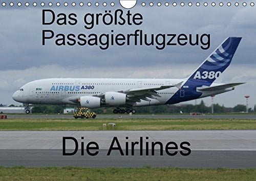 Das größte Passagierflugzeug - Die Airlines (Wandkalender 2019 DIN A4 quer): Airlines des größten Passagierflugzeuges A380 (Monatskalender, 14 Seiten )