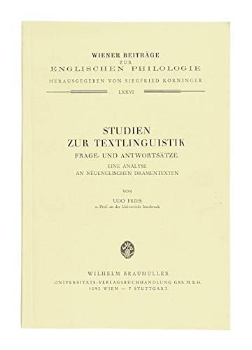 Studien zur Textlinguistik: Frage- und Antwortsätze : eine Analyse an neuenglischen Dramentexten (Wiener Beiträge zur englischen Philologie) (German Edition)