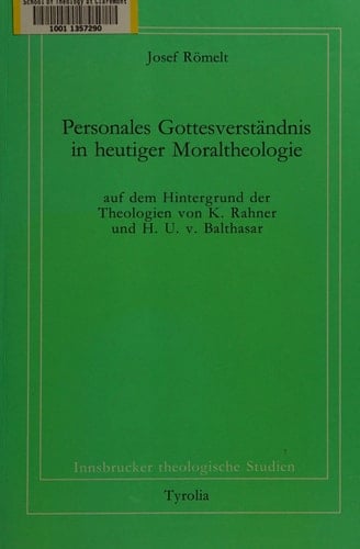 Personales Gottesverständnis in heutiger Moraltheologie auf dem Hintergrund der Theologien von K. Rahner und H.U. v. Balthasar