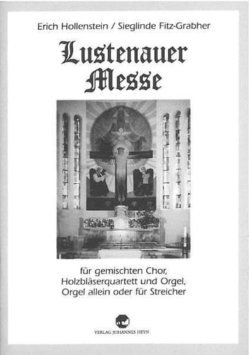Lustenauer Messe für gemischten Chor, Holzbläserquartett und Orgel, Orgel allein oder für Streicher