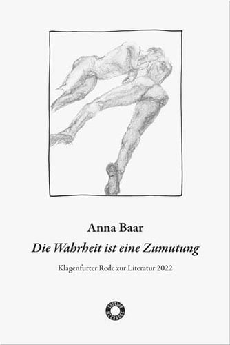 Die Wahrheit ist eine Zumutung Klagenfurter Rede zur Literatur 2022