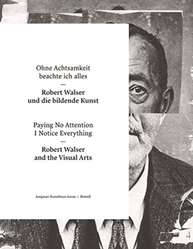 Ohne Achtsamkeit beachte ich alles Robert Walser und die bildende Kunst
