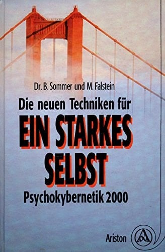 Die neuen Techniken für ein starkes Selbst Psychokybernetik 2000