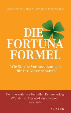 Die Fortuna-Formel wie Sie die Voraussetzungen für Ihr Glück schaffen