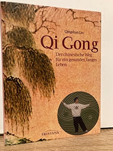 Qi-Gong der chinesische Weg für ein gesundes, langes Leben