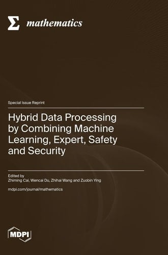 Hybrid Data Processing by Combining Machine Learning, Expert, Safety and Security
