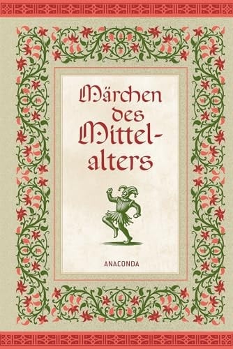 Märchen des Mittelalters Die schönsten und typischsten Beispiele mittelalterlicher Märchenkunst
