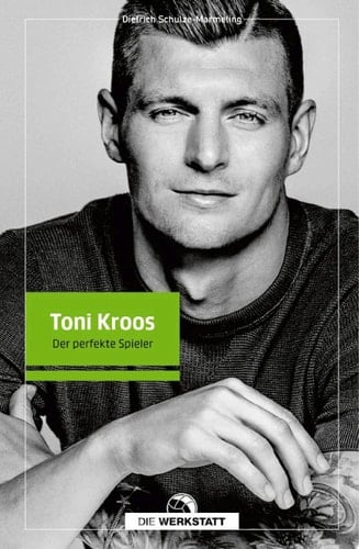 Toni Kroos Der perfekte Spieler