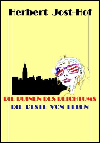 Die Ruinen des Reichtums - Die Reste von Leben - Ein amerikanischer Reigen