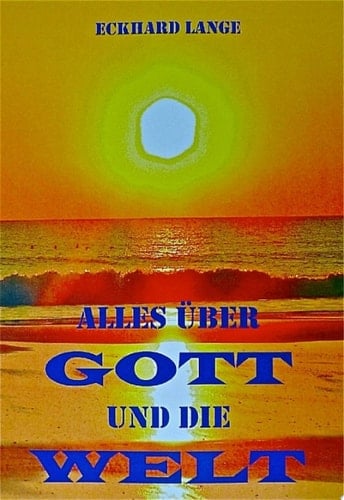 Alles über Gott und die Welt ein Versuch