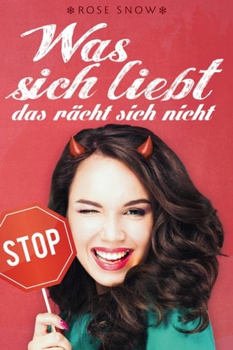 Was sich liebt, das rächt sich nicht (Chick Lit Liebesroman)