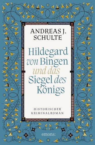 Hildegard von Bingen und das Siegel des Königs Historischer Kriminalroman