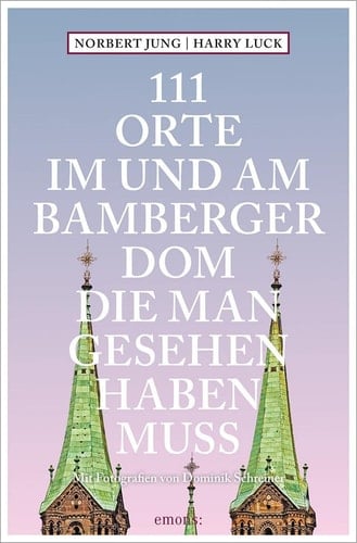 111 Orte im und am Bamberger Dom, die man gesehen haben muss Reiseführer
