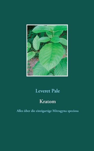 Kratom Alles über die einzigartige Mitragyna speciosa