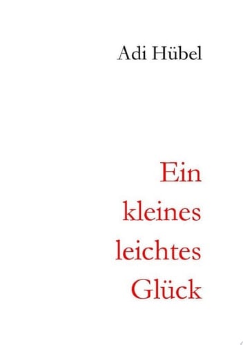 Ein kleines, leichtes Glück Erzählung