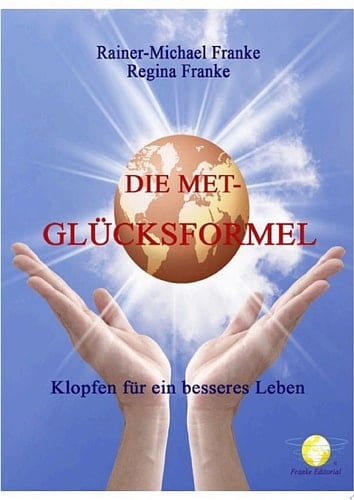 Die MET Glücksformel Klopfen Sie sich glücklich mit MET-Klopftherapie
