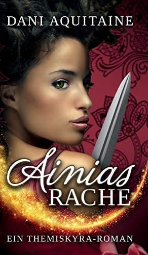 Ainias Rache Band 2 - Ein Themiskyra-Roman