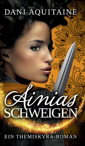 Ainias Schweigen Band 3 - Ein Themiskyra-Roman