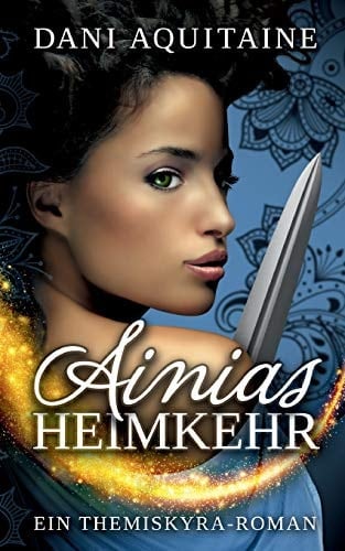 Ainias Heimkehr Band 4 - Ein Themiskyra-Roman