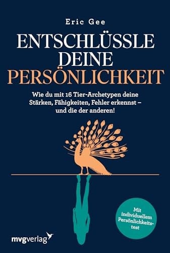 Entschlüssle deine Persönlichkeit wie du mit 16 Tier-Archetypen deine Stärken, Fähigkeiten, Fehler erkennst - und die der anderen! : mit individuellem Persönlichkeitstest