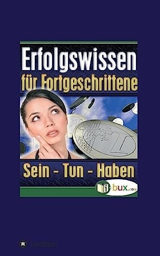 Erfolgswissen für Fortgeschrittene Sein, Tun, Haben