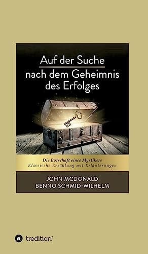 Auf der Suche nach dem Geheimnis des Erfolges Die Botschaft eines Mystikers. Klassische Erzählung mit Erläuterungen