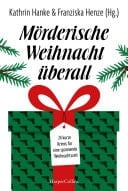 Mörderische Weihnacht überall 24 kurze Krimis für eine spannende Weihnachtszeit | Diese Anthologie bietet jeden Tag bis Weihnachten eine packende Geschichte – Adventskalender der düsteren Art