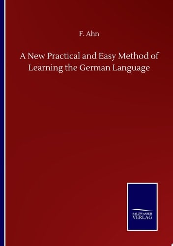 A New Practical and Easy Method of Learning the German Language