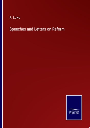 Speeches and Letters on Reform