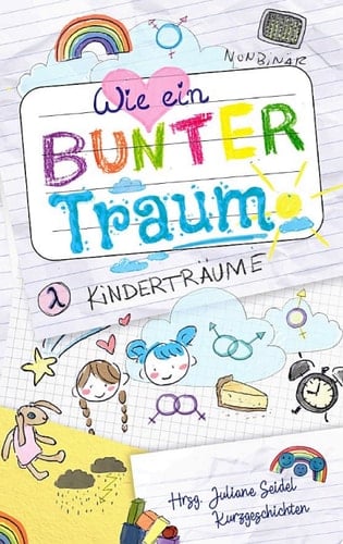 Wie ein bunter Traum: Kinderträume Kinderträume