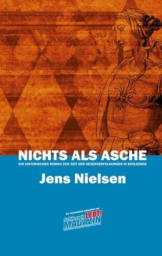 Nichts als Asche Ein historischer Roman zur Zeit der Hexenverfolgungen in Schleswig
