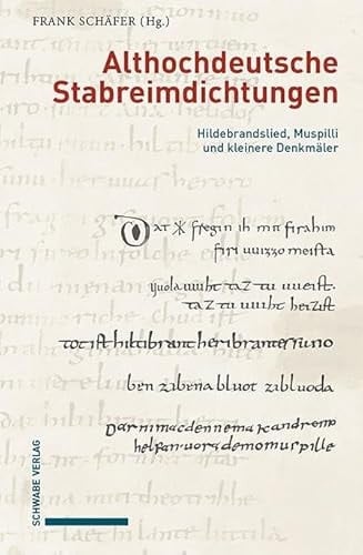 Althochdeutsche Stabreimdichtungen Hildebrandslied, Muspilli und kleinere Denkmäler. Von Grund auf neu ediert, mit Erschließungshilfen versehen, übersetzt und eingeleitet von Frank Schäfer