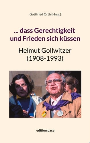 ... dass Gerechtigkeit und Frieden sich küssen Helmut Gollwitzer (1908-1993)