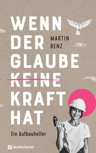 Wenn der Glaube keine Kraft hat Ein Aufbauhelfer