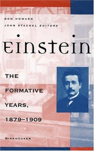 Einstein: The Formative Years, 1879-1909 (Progress in Physics)