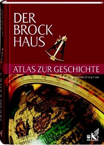 Der Brockhaus, Atlas zur Geschichte Epochen, Territorien, Ereignisse