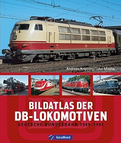 Bildatlas der DB-Lokomotiven Deutsche Bundesbahn 1949 - 1993