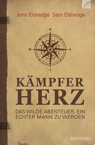 Kämpferherz Das wilde Abenteuer, ein echter Mann zu werden